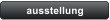 ausstellung