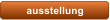 ausstellung